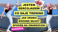 CO JEŚĆ Żeby Czuć się Dobrze, CO DAJĄ TRENINGI, Jak Zrobić RÓŻOWE WŁOSY, JAK ZAPOBIEGAĆ ZMARSZCZKOM
