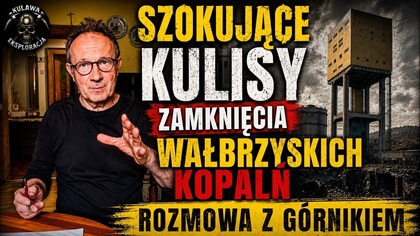 SZOKUJĄCE KULISY ZAMKNIĘCIA WAŁBRZYSKICH KOPALŃ/ ROZMOWA Z GÓRNIKIEM
