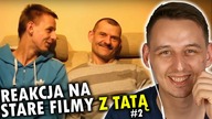 REAKCJA NA STARE FILMY Z TATĄ #2 *ŁAPANIE KAPCIA*
