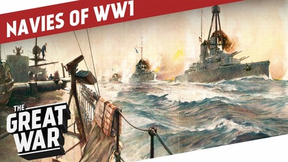 Submarines, Dreadnoughts and Battle Cruisers - The Navies of World War 1 I THE GREAT WAR - Special