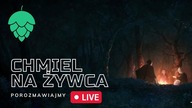 CHMIEL NA ŻYWCA 23. 06