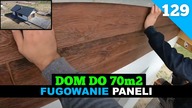 Odcinek 129.  Budowa domu do 70m2.  Poradnik jak montować deski elewacyjne oraz fugować.