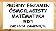 Próbny egzamin ósmoklasisty matematyka 2021: zadania zamknięte