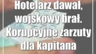 Hotelarz dawał, wojskowy brał.  Korupcyjne zarzuty dla kapitana