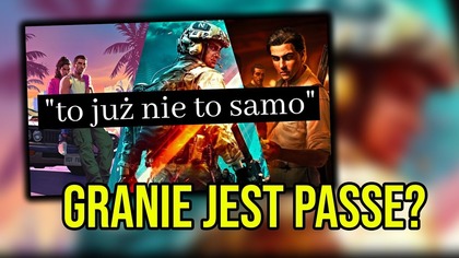 Granie w gry jest passe czy może jesteś dziadem?