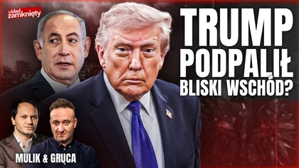 KONIEC PORZĄDKU ŚWIATA? JAK TRUMP I IZRAEL WYWRÓCILI STOLIK NA BLISKIM WSCHODZIE