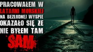 Pracowałem w latarni morskiej na bezludnej wyspie Nie byłem tam sam - Reddit CreepyPasta [Lektor PL]