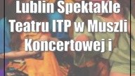 Lublin: Spektakle Teatru ITP w Muszli Koncertowej im.  Romualda Lipko