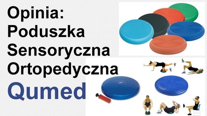 Poduszka sensoryczna - ortopedyczna Qmed - Opinia