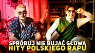 SPRÓBUJ NIE BUJAĆ GŁOWĄ - HITY POLSKIEGO RAPU