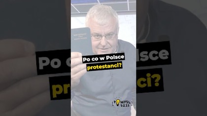  Po co w Polsce protestanci? #PomyślDziś odc.  2573