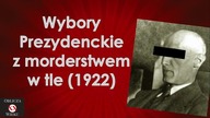 Wybory Prezydenckie z Morderstwem w Tle. Kulisy zbrodni z 1922 roku.