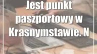 Jest punkt paszportowy w Krasnymstawie.  Nie trzeba już jechać daleko