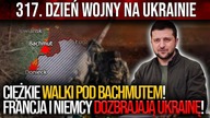 317.  dzień wojny na Ukrainie [PODSUMOWANIE] Walki pod Bachmutem, Francja i Niemcy dozbrajają Ukrainę