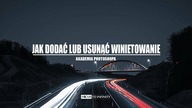 Jak dodać lub usunąć winietowanie - Akademia Photoshopa