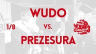 WUDO vs. PREZESURA / Bitwa o Zagłębie 3 (1/8)