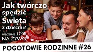 Jak twórczo spędzić święta z rodziną? Pogotowie Rodzinne #26