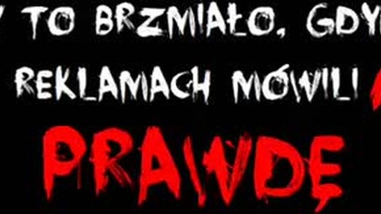 Jakby to brzmiało, gdyby w reklamach m&oacute;wili prawdę?