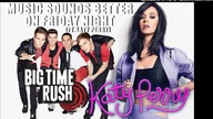 Big Time Rus - Music Sounds Better On Friday Nights (feat.  Katy Perry) [PaulPoland Mash-Up]