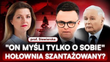 KACZYŃSKI ROZEGRAŁ HOŁOWNIĘ.  PROF.  SIEWIERSKA: ROZPĘTAŁ CHAOS