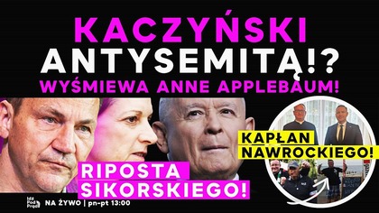 Kaczyński antysemitą!? Wyśmiewa Anne Applebaum! Riposta Sikorskiego! | IPP