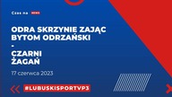 #NEWS - Odra Skrzynie Zając Bytom Odrzański - Czarni Żagań - 17. 06. 2023