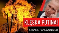 KLĘSKA PUTINA! STRACIŁ 1000 ŻOŁNIERZY