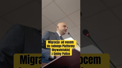 Sprawa masowej migracji: ad vocem do radnego Platformy Obywatelskiej z Gminy #Police