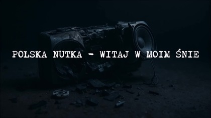 POLSKA NUTKA - WITAJ W MOIM ŚNIE - dość agresywne brzmienie.  Mowa nie o masońskim braterstwie, ale  mp4 686x432
