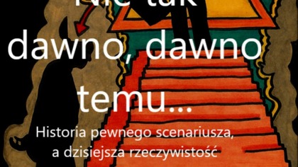 Nie Tak Dawno Dawno Temu- Historia pewnego scenariusza , a dzisiejsza rzeczywistość