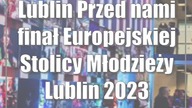Lublin: Przed nami finał Europejskiej Stolicy Młodzieży Lublin 2023