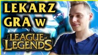 Lekarz gra w League of Legends