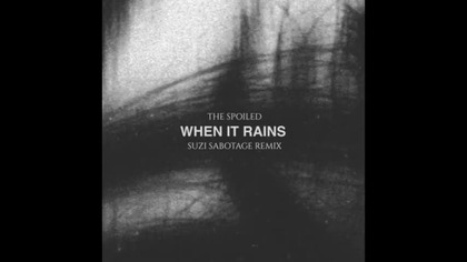 The Spoiled - When It Rains (Suzi Sabotage Remix)