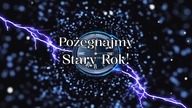Pożegnajmy Stary Rok! 