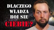 Dlaczego władze boją się Ciebie!?