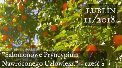 Salomonowe Pryncypium Nawróconego Człowieka - Lublin 11/2018 (cz. 2)