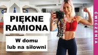 PIĘKNE, WYSPORTOWANE RAMIONA - Ćwiczenia do domu lub na siłownię