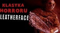 Kim jest Leatherface ?? - Klasyka Horroru #6