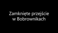 Zamknięte przejście w Bobrownikach
