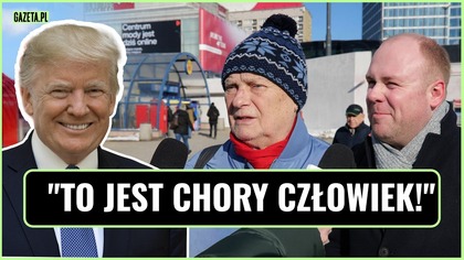 To jest chory człowiek!.  Czy Trump jest zagrożeniem dla Polski?