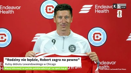 Rodziny nie będzie, Robert zagra na pewno.  Kulisy debiutu Lewandowskiego w Chicago [KS Sport]