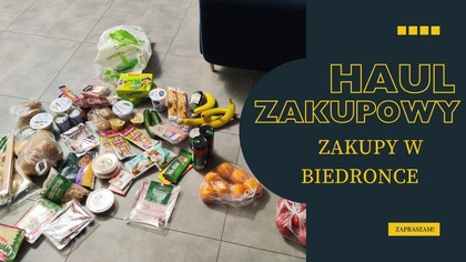 DUŻY HAUL ZAKUPOWY Z BIEDRONKI