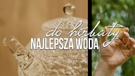 Jaką wodą parzyć herbatę, jaka woda jest najlepsza do parzenia herbaty. Czajnikowy.pl