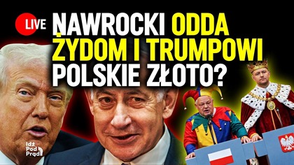 Nawrocki odda Żydom i Trumpowi polskie złoto? | IPP