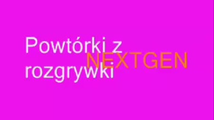 Powtórki z rozgrywki NEXTGEN odcinek 3 (BartekGM Reupload)