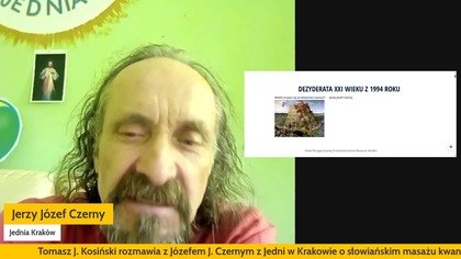 Jerzy Józef Czerny jest inżynierem, który opracował własną metodę słowiańskiego masażu kwantowego w oparciu o własne doświadczenia i dorobek W. Sedlaka oraz aktywnego uczestnictwa w Teatrze Laboratorium Grotowskiego [R109].

Strona Jerzego: http://eko-test.eu/
------------------------------------------------------------------------------------
Zgłoszenia do programu prosimy wysyłać do prowadzącego 
- na adres E-mail tomasz[at]kosinski.pl 
- na numer WhatsApp +63 956 961 0674
------------------------------------------------------------------------------------
Zobacz całą serię: https://www.youtube.com/playlist?listPLqNgAk3B09Wqo7t25vUgTpad8sKLTQ43h
-------------------------------------------------------------------------------------
Zacznij wspierać ten kanał, a dostaniesz bonusy:
https://www.youtube.com/channel/UCZdpfHkscqF6ZDJTVcojP3g/join

Wesprzyj autora na Patronite: https://patronite.pl/TJK
Postaw kawkę na Suppi: https://suppi.pl/tjkosinski
Zrzutka na Wedukację: https://zrzutka.pl/sc4k7u

Zobacz strony:
https://kosinski.pl
https://wedukacja.pl

Facebook:
Grupa dyskusyjna Wedukacja https://web.facebook.com/groups/wedukacja
Fanpage WEDUKACJA https://web.facebook.com/WEDUKACJA
Strona autorska Tomasza J. Kosińskiego https://web.facebook.com/tomaszjkosinski

Telegram: https://t.me/wedukacja 
Discord: Wedukacja https://discord.com/channels/1301598548336443477/1304081929733144639

#słowianie #slowianie #wiedza #zakazanawiedza #tajemnice #sekrety #zagadkihistorii #zagadki #natura #świadomość #tożsamość #prawda #rozwójosobisty #rozwój #rozwójduchowy #rozwojosobisty #poszukiwania #ciekawostki #praweda #wedukacja #TomaszJKosinski