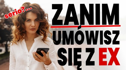 Jak umówić się na spotkanie z Ex po przerwie?