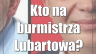 Kto na burmistrza Lubartowa?