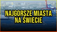 10 NAJGORSZYCH MIAST NA ŚWIECIE