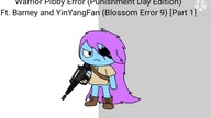 Thumbnails for Warrior Pibby Error (Blossom Error 9) Ft.  Barney and YinYangFan (Punishment Day Edit